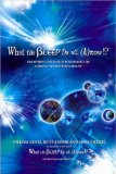 What the Bleep do you know?