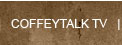 Watch CoffeyTalk TV